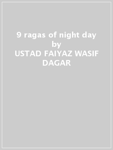 9 ragas of night & day - USTAD FAIYAZ WASIF DAGAR