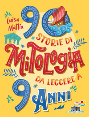 90 storie di mitologia da leggere a 9 anni - Luisa Mattia