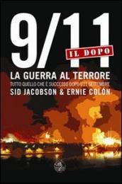 9/11. Il dopo. La guerra al terrore. Tutto quello che è successo dopo l 11 settembre