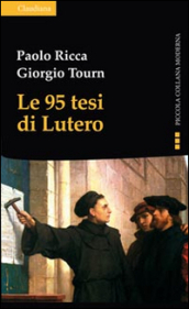 Le 95 tesi di Lutero e la cristianità del nostro tempo