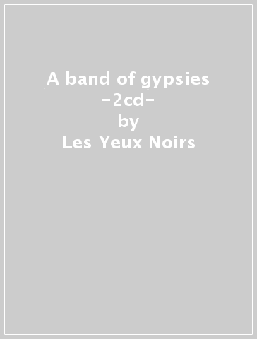 A band of gypsies -2cd- - Les Yeux Noirs