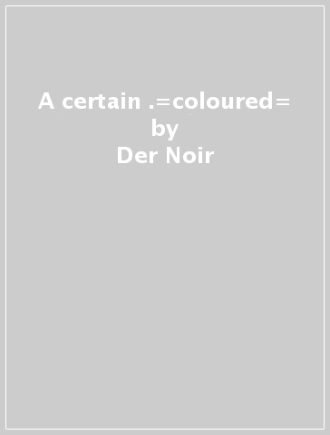 A certain .=coloured= - Der Noir