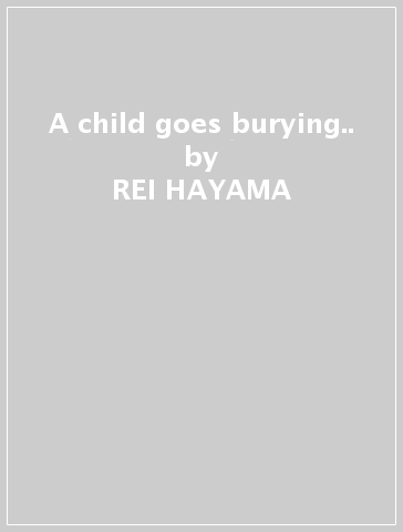 A child goes burying.. - REI HAYAMA