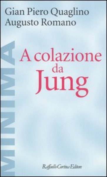 A colazione da Jung - Gian Piero Quaglino - Augusto Romano