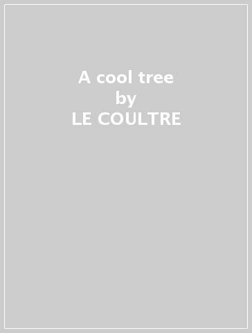 A cool tree - LE COULTRE - VAN VEENENDAAL