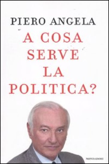 A cosa serve la politica? - Piero Angela