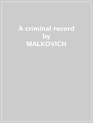 A criminal record - MALKOVICH