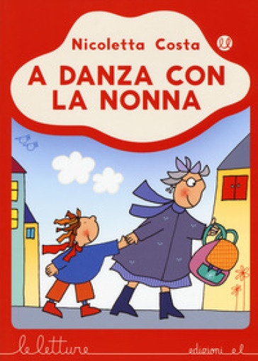 A danza con la nonna. - Nicoletta Costa