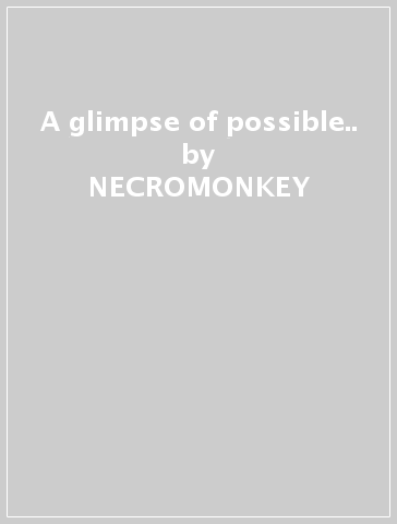A glimpse of possible.. - NECROMONKEY