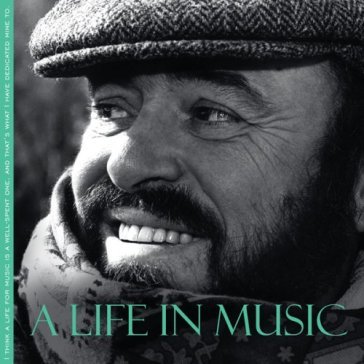 A life in music - Luciano Pavarotti