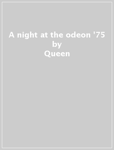 A night at the odeon '75 - Queen