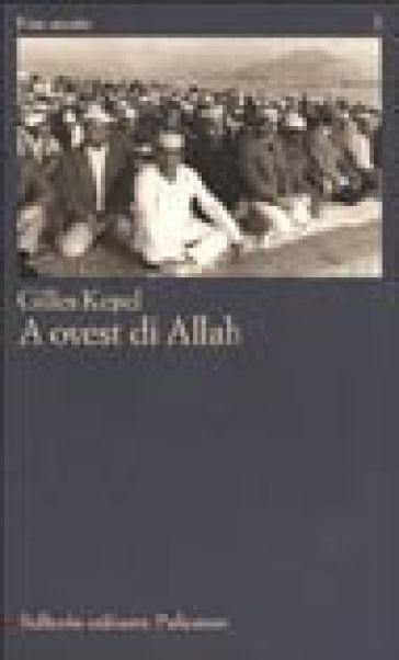 A ovest di Allah - Gilles Kepel