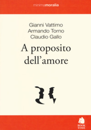 A proposito dell'amore - Gianni Vattimo - Armando Torno - Claudio Gallo