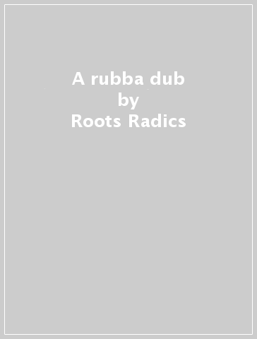 A rubba dub - Roots Radics