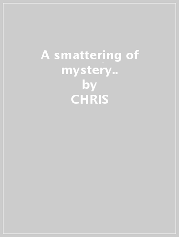 A smattering of mystery.. - CHRIS -& SUBTRA RICHARDS