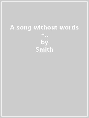 A song without words -.. - Smith - Stephen Rhodes