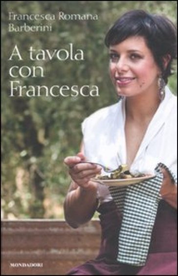 A tavola con Francesca - Francesca R. Barberini