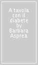 A tavola con il diabete