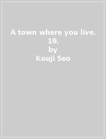 A town where you live. 19. - Kouji Seo