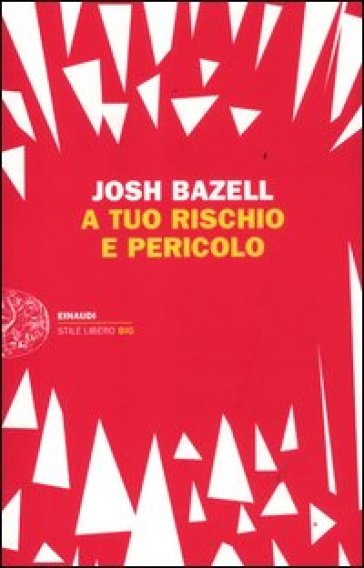 A tuo rischio e pericolo - Josh Bazell