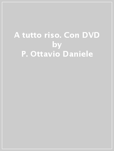 A tutto riso. Con DVD - P. Ottavio Daniele - Paola Gho - Giovanni Ruffa