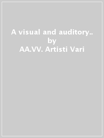 A visual and auditory.. - AA.VV. Artisti Vari
