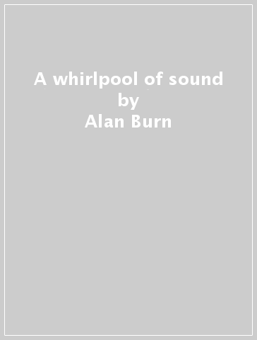 A whirlpool of sound - Alan Burn