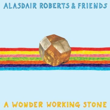 A wonder working stone - ALASDAIR ROBERTS & F