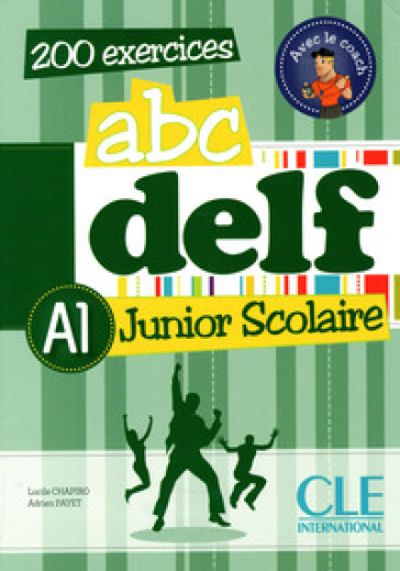 ABC Delf junior scolaire. A1. Per le Scuole superiori. Con espansione online - Lucile Chapiro - Adrien Payet - Virginie Salles