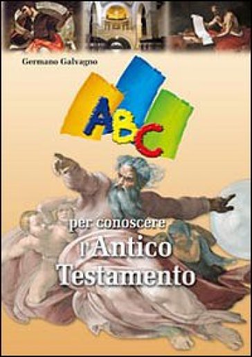 ABC per conoscere l'Antico Testamento - Germano Galvagno