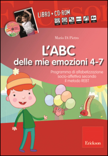 L'ABC delle mie emozioni. 4-7 anni. Programma di alfabetizzazione socio-fettiva secondo il metodo REBT. Con CD-ROM (2 vol.) - Mario Di Pietro