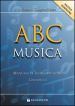 ABC musica. Manuale di teoria musicale. Con esercizi. Nuova ediz.