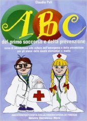 ABC del primo soccorso e della prevenzione. Corso di introduzione alla cultura dell