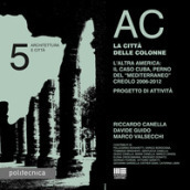 AC. Architettura e città. 5: La città delle colonne