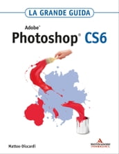 ADOBE Photoshop CS6 La grande guida