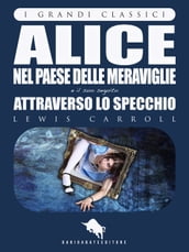 ALICE NEL PAESE DELLE MERAVIGLIE e ATTRAVERSO LO SPECCHIO di Lewis Carroll, con 82 illustrazioni di John Tenniel (I Grandi Classici - Dario Abate Editore)