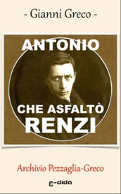 ANTONIO CHE ASFALTÒ RENZI