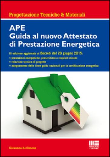 APE. Guida al nuovo attestato di prestazione energetica - Giovanna De Simone