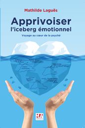 APPRIVOISER L ICEBERG EMOTIONNEL