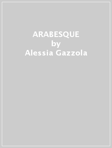 ARABESQUE - Alessia Gazzola