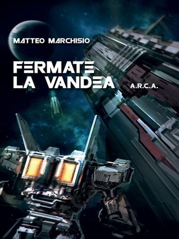 A.R.C.A. vol.4 - Fermate la Vandea - Matteo Marchisio