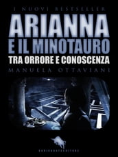 ARIANNA E IL MINOTAURO. Tra Orrore e Conoscenza