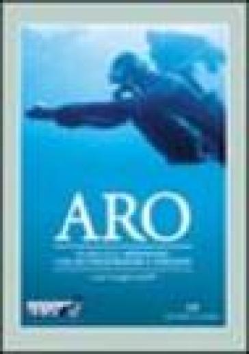 ARO. Guida alle immersioni con autorespiratore a ossigeno - Angelo Landolfi