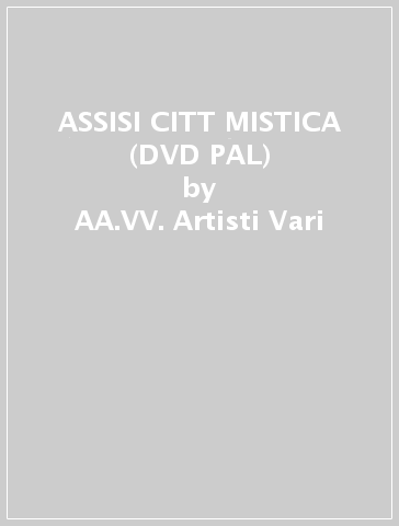 ASSISI CITT   MISTICA (DVD PAL) - AA.VV. Artisti Vari
