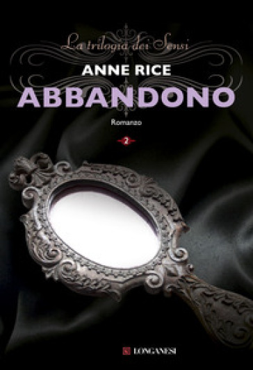 Abbandono. La trilogia dei Sensi. 2. - Anne Rice