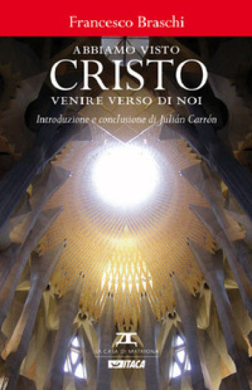 Abbiamo visto Cristo venire verso di noi - Francesco Braschi