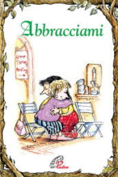 Abbracciami. Ediz. illustrata