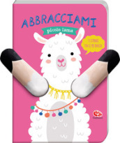 Abbracciami piccolo lama. Ediz. a colori