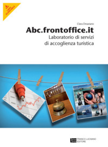 Abc.frontoffice.it. Laboratori di servizi di accoglienza turistica. Per gli Ist. professionali alberghieri. Con espansione online - Clara Ottaviano