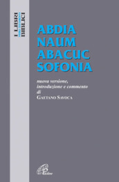 Abdia Naum Abacuc Sofonia. Nuova versione, introduzione e commento